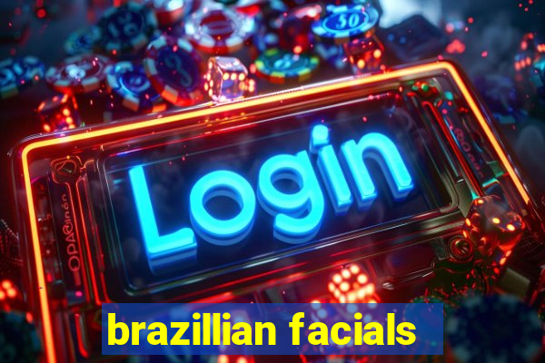 brazillian facials